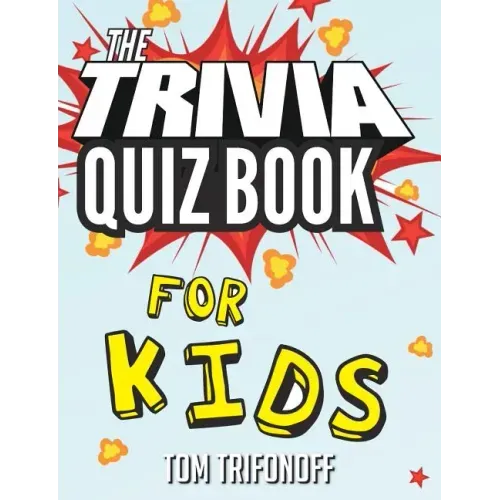 The Trivia Quiz Book for Kids