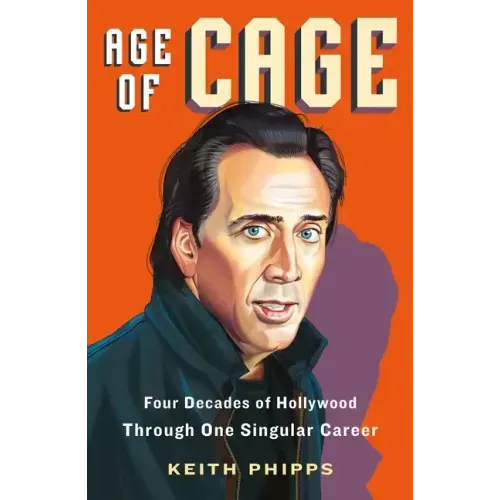 Age of Cage: Four Decades of Hollywood Through One Singular Career