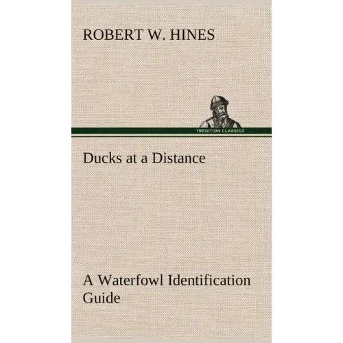 Ducks at a Distance A Waterfowl Identification Guide