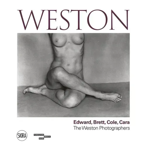 Weston: Edward, Brett, Cole, Cara: A Dynasty of Photographers
