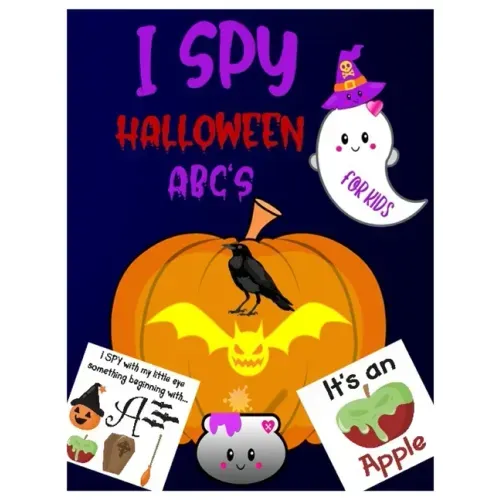 I Spy Halloween Abc's: A Guessing & Interactive Picture Game Book for Kids, Preschoolers & Toddlers Ages 2-5. Alphabet A-Z Halloween Day Them