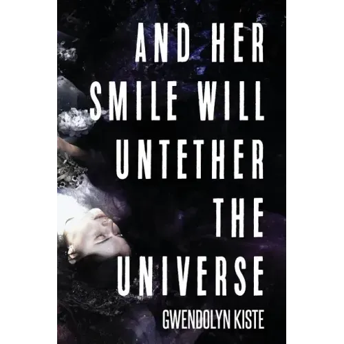 And Her Smile Will Untether the Universe