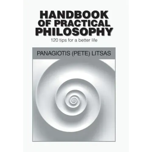 Handbook of Practical Philosophy: 120 Tips for a Better Life