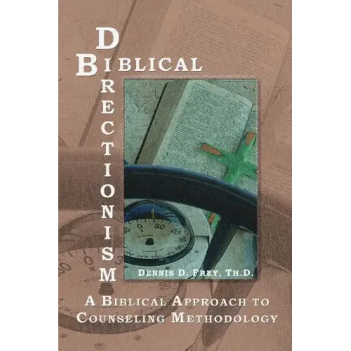Biblical Directionism: A Biblical Approach to Counseling Methodology