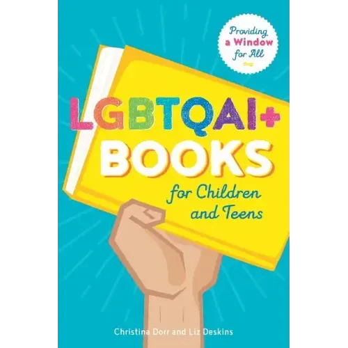 LGBTQAI+ Books for Children and Teens: Providing a Window for All