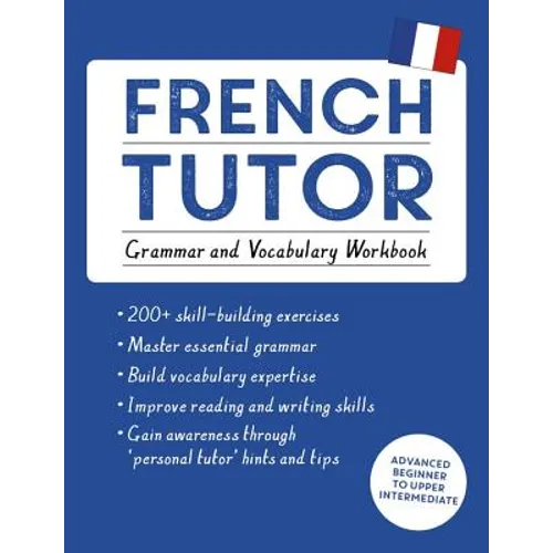 French Tutor: Grammar and Vocabulary Workbook (Learn French with Teach Yourself): Advanced Beginner to Upper Intermediate Course