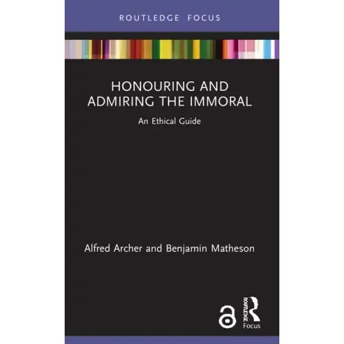 Honouring and Admiring the Immoral: An Ethical Guide