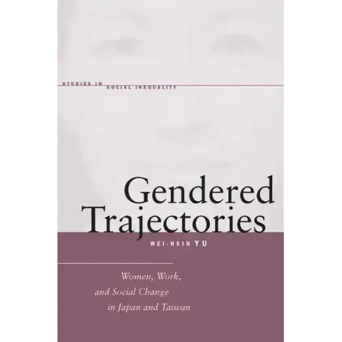 Gendered Trajectories: Women, Work, and Social Change in Japan and Taiwan