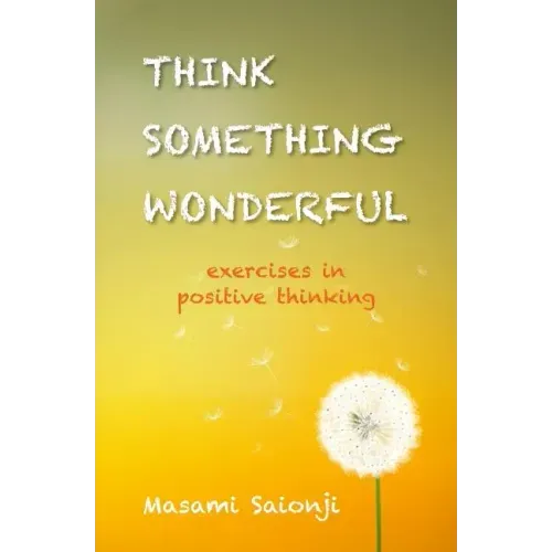 Think Something Wonderful: Exercises in positive thinking