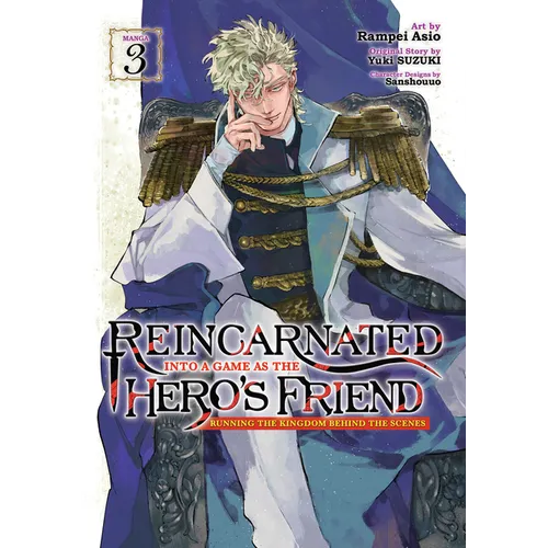 Reincarnated Into a Game as the Hero's Friend: Running the Kingdom Behind the Scenes (Manga) Vol. 3