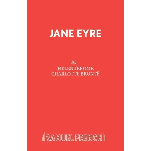 Jane Eyre: A Drama in Three Acts: Dramatised from Charlotte Brontee's Novel
