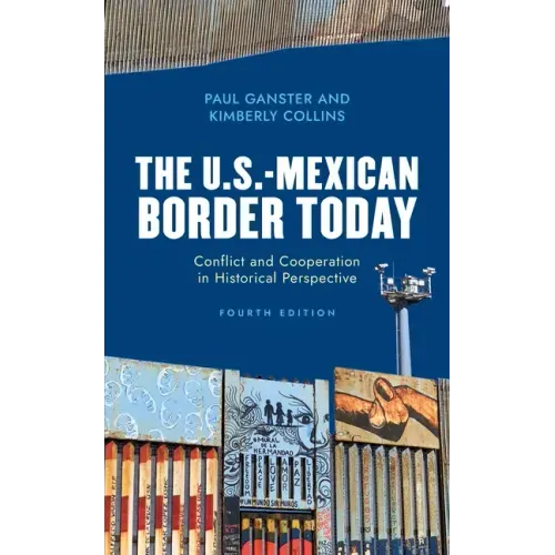 The U.S.-Mexican Border Today: Conflict and Cooperation in Historical Perspective