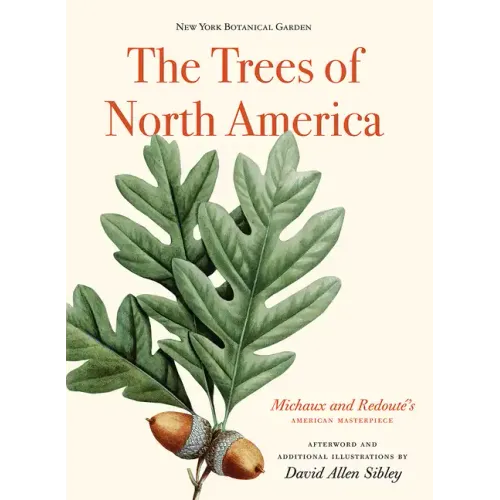 The Trees of North America: Michaux and Redouté's American Masterpiece
