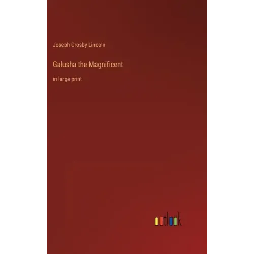 Galusha the Magnificent: in large print