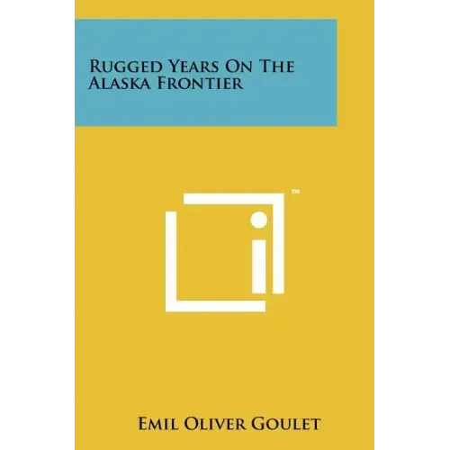 Rugged Years on the Alaska Frontier
