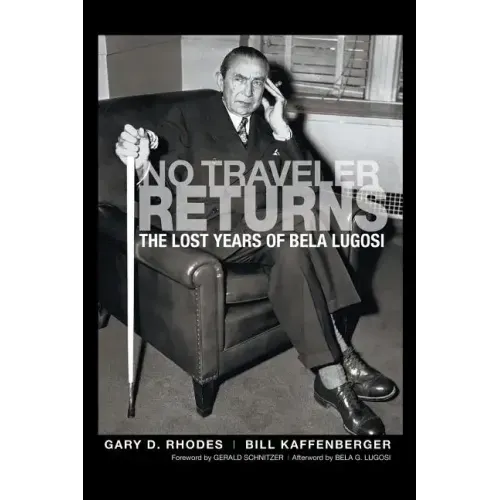 No Traveler Returns: The Lost Years of Bela Lugosi (hardback)