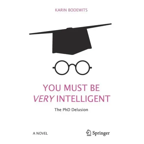 You Must Be Very Intelligent: The PhD Delusion