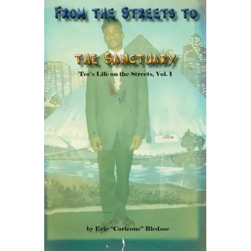 From the Streets to the Sanctuary: Tee's Life on the Streets, Vol. 1
