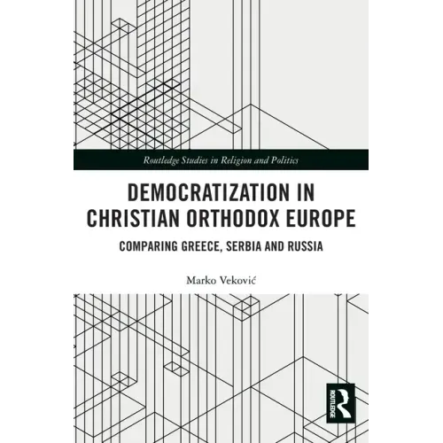 Democratization in Christian Orthodox Europe: Comparing Greece, Serbia and Russia