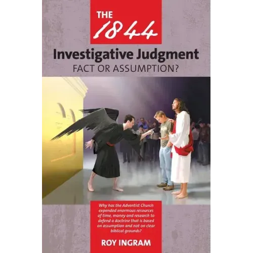 The 1844 Investigative Judgment: Fact or Assumption