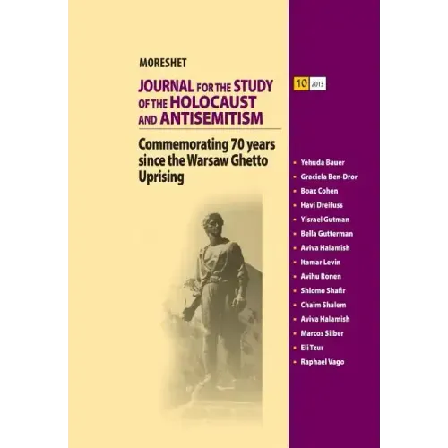 Moreshet Volume 10 Fall 2013: Commemorating 70 years since the Warsaw Ghetto Uprising