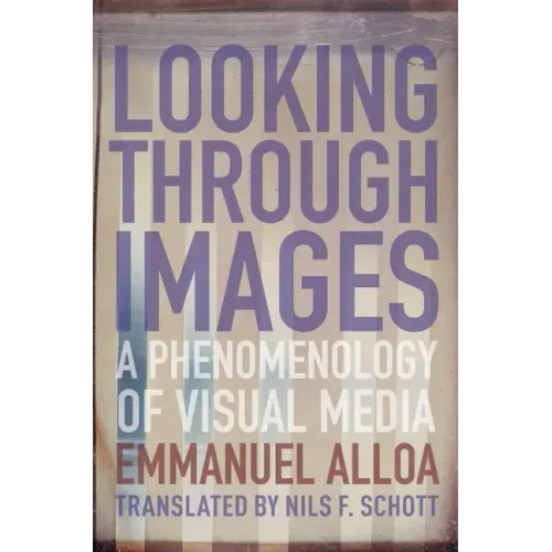 Looking Through Images: A Phenomenology of Visual Media