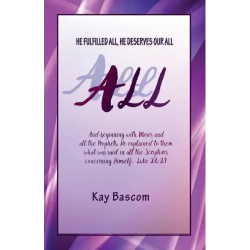 All: He Fulfilled All, He Deserves Our All