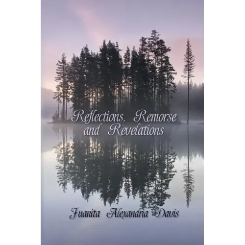 Reflections, Remorse, and Revelations