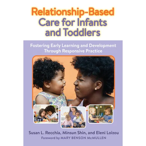 Relationship-Based Care for Infants and Toddlers: Fostering Early Learning and Development Through Responsive Practice