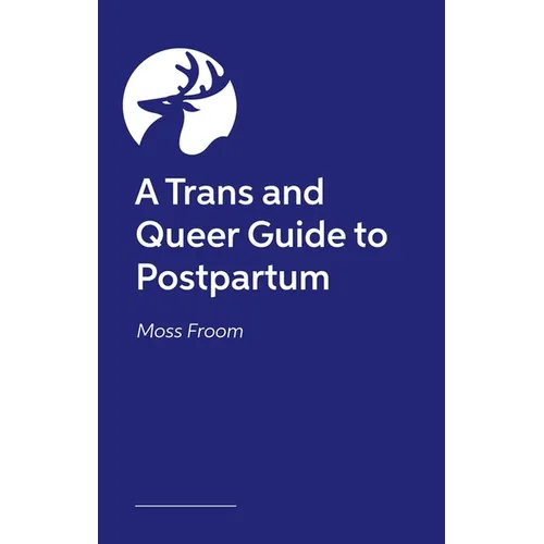 A Trans and Queer Guide to Postpartum