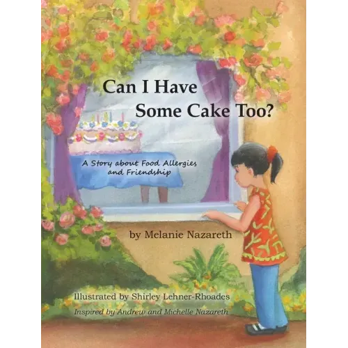 Can I Have Some Cake Too?: A Story About Food Allergies and Friendship
