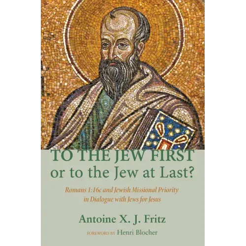To the Jew First or to the Jew at Last?: Romans A: 16C and Jewish Missional Priority in Dialogue with Jews for Jesus