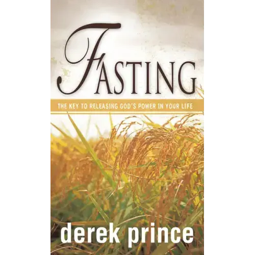 Fasting: The Key to Releasing God's Power in Your Life