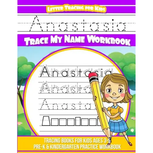 Anastasia Letter Tracing for Kids Trace my Name Workbook: Tracing Books for Kids ages 3 - 5 Pre-K & Kindergarten Practice Workbook