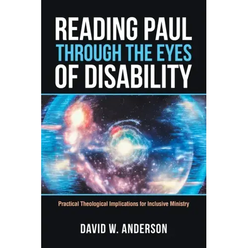 Reading Paul Through the Eyes of Disability: Practical Theological Implications for Inclusive Ministry