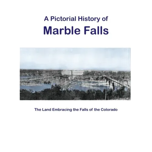 A Pictorial History of Marble Falls