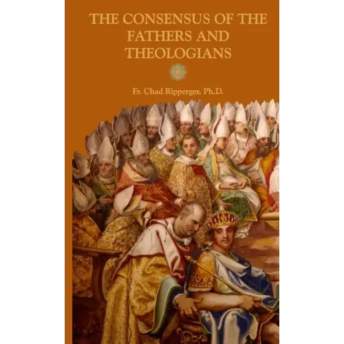 The Consensus of the Fathers and Theologians
