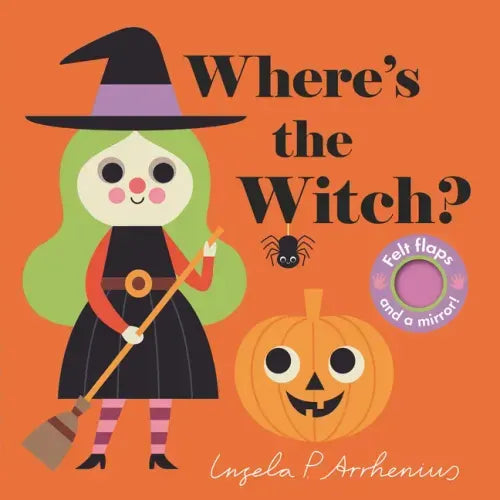 Where's the Witch?: (An Interactive, Sensory Lift-The-Flap Book with Felt Flaps and a Mirror for Babies & Toddlers. Halloween Friends Include a Vampir