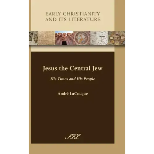 Jesus the Central Jew: His Times and His People