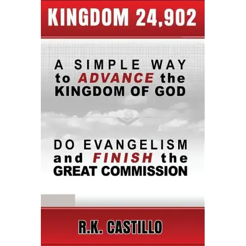 Kingdom 24902: A Simple Way To Advance the Kingdom of God, Do Evangelism & Finish the Great Commission