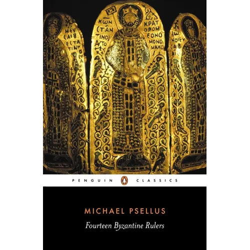 Fourteen Byzantine Rulers: The Chronographia of Michael Psellus