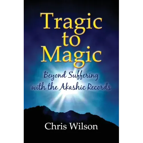 Tragic to Magic: Beyond Suffering with the Akashic Records