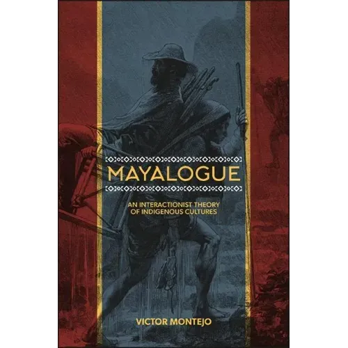 Mayalogue: An Interactionist Theory of Indigenous Cultures