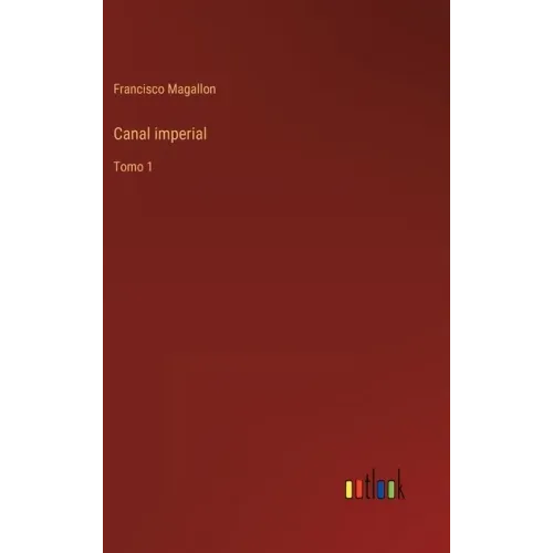 Canal imperial: Tomo 1