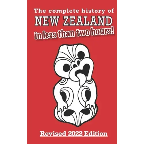 The Complete History of New Zealand (in less than two hours)
