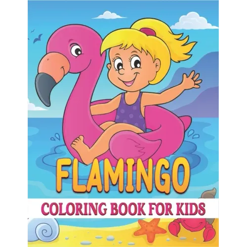 Flamingo Coloring Book For Kids: Best Flamingo Coloring Book Kids