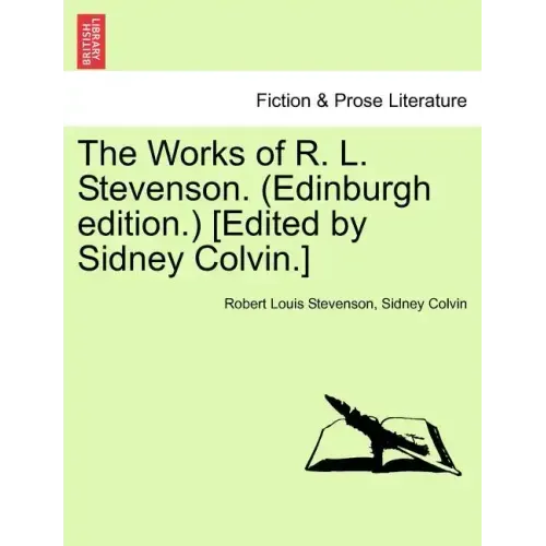 The Works of R. L. Stevenson. (Edinburgh Edition.) [edited by Sidney Colvin.]