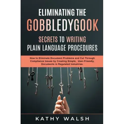 Eliminating the Gobbledygook - Secrets to Writing Plain Language Procedures