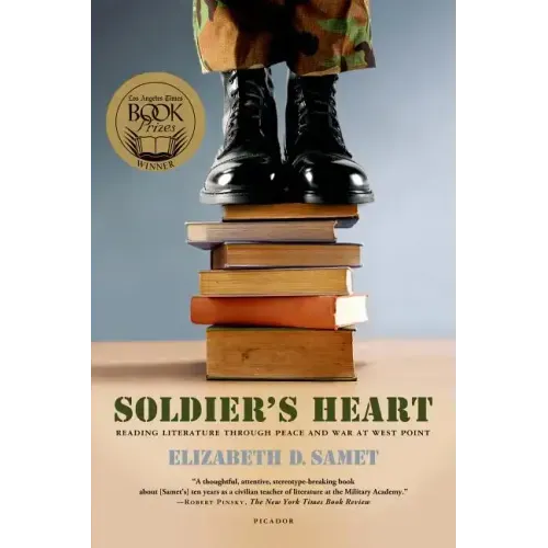 Soldier's Heart: Reading Literature Through Peace and War at West Point