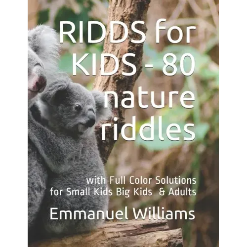 RIDDS for KIDS - 80 Nature Riddles: With Full Color Solutions - Fun for All